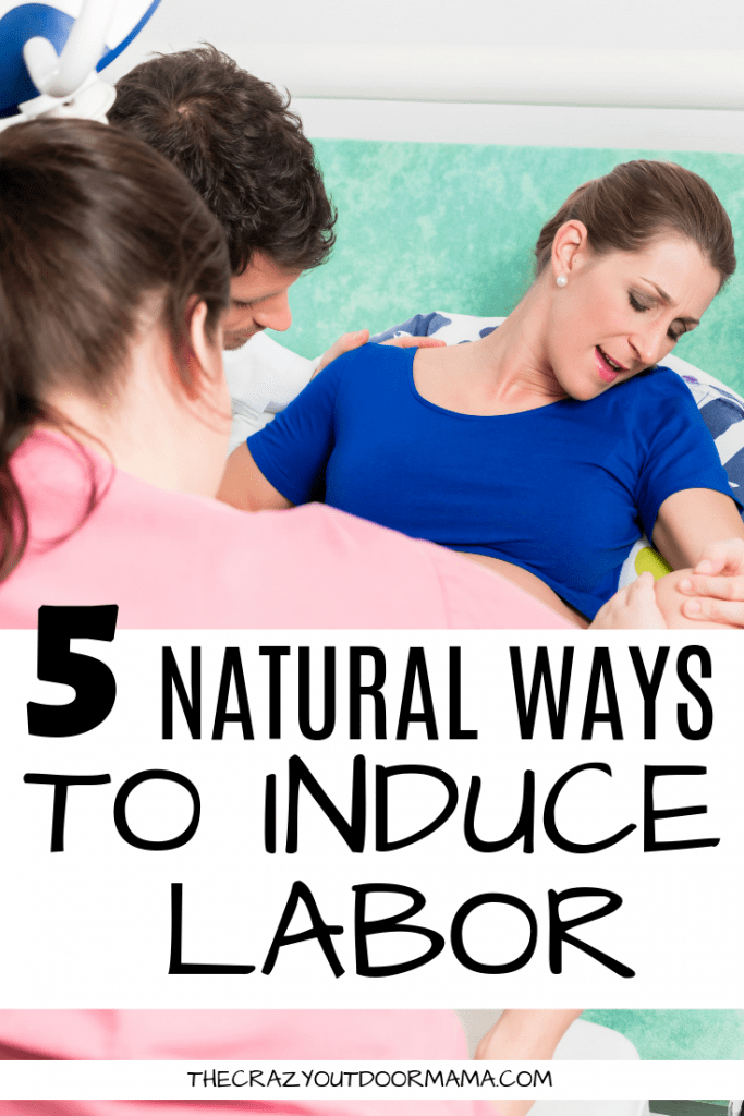 5 Most Effective Ways to Start Labor Naturally! The Crazy Outdoor Mama