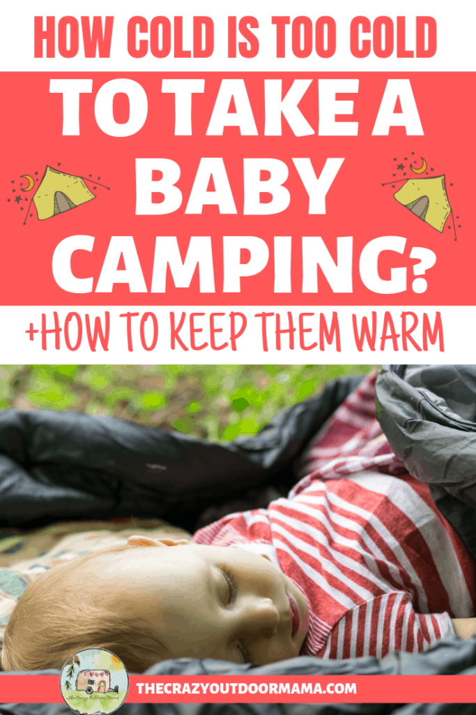 how cold is too cold to take baby camping how to keep them warm while camping
