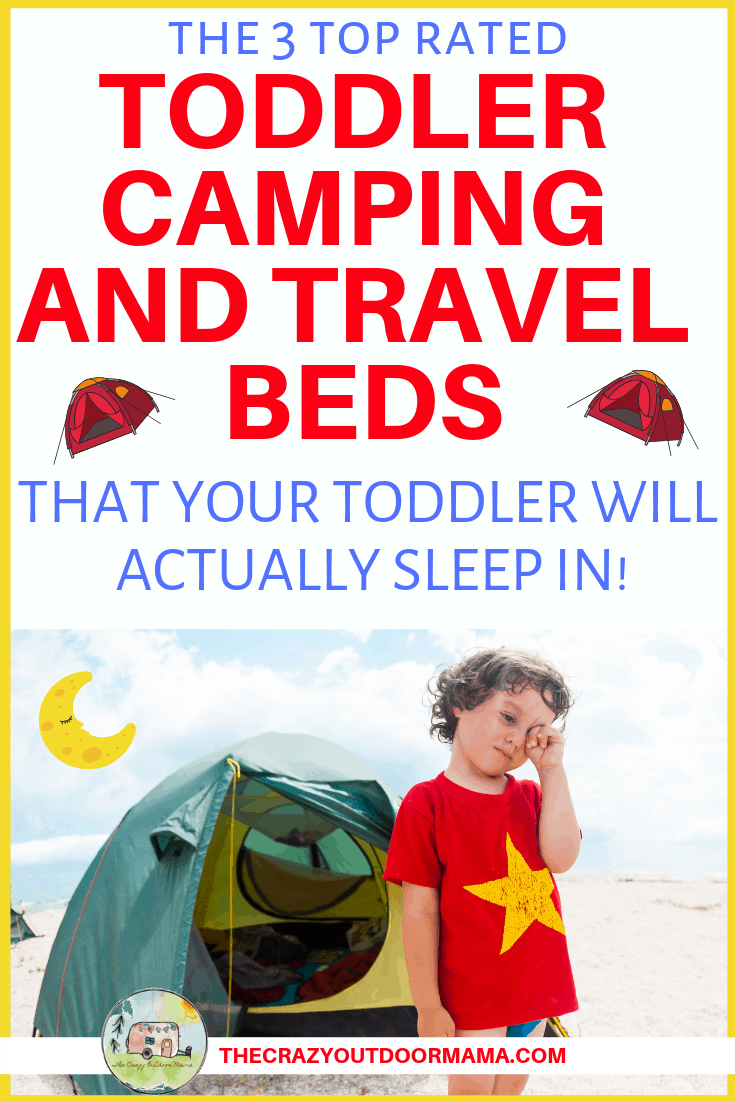 The Only 3 Toddler Camping Beds of 2023 Worth Your Money! The Crazy Outdoor Mama