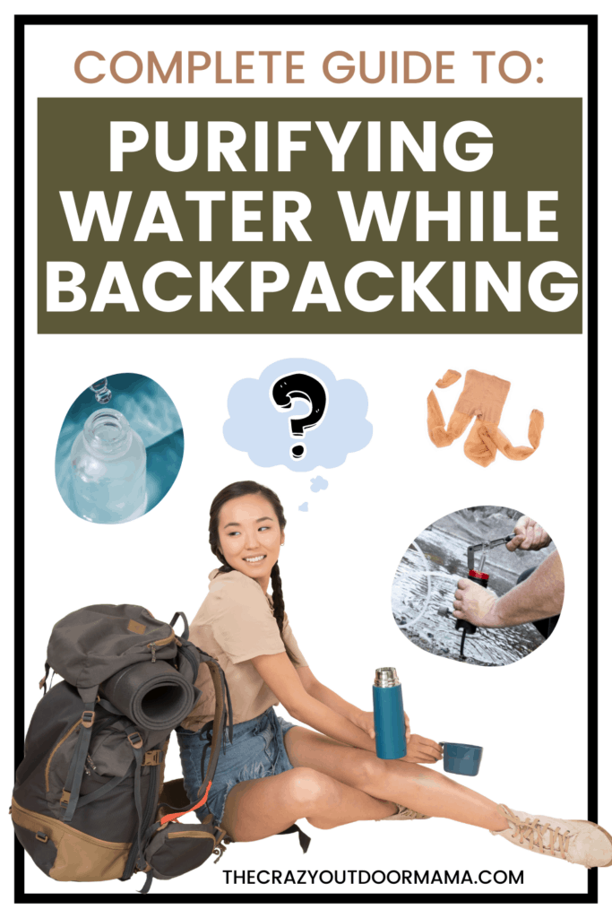 how to purify water while backpacking with tablets, pantyhose, filter,