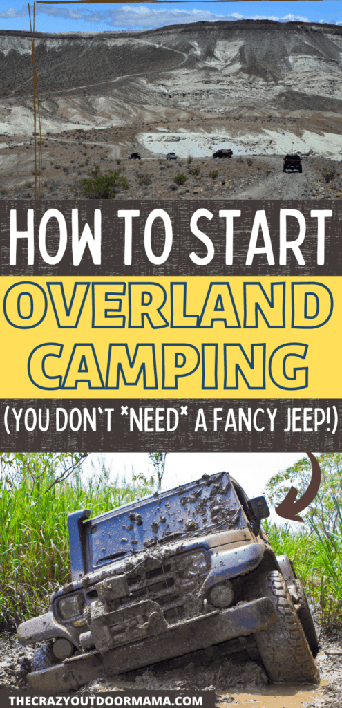 what you need to go overland camping overlanding for beginners